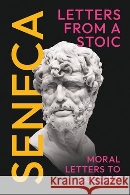 Seneca's Letters from a Stoic: Moral Letters to Lucilius: (Epistulae Morales AD Lucilium) - Complete in Three Volumes