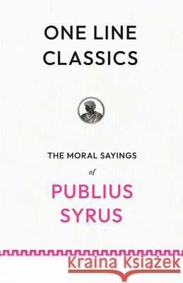 One Line Classics: Sentences on People, Power, and Restraint from a Roman Slave