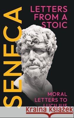 Seneca's Letters from a Stoic: (Epistulae Morales ad Lucilium) - Complete in Three Volumes