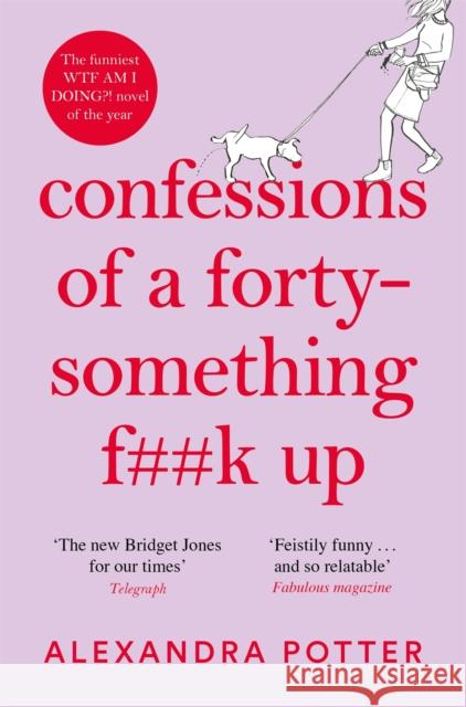 Confessions of a Forty-Something F**k Up: The Funniest WTF AM I DOING? Novel of the Year