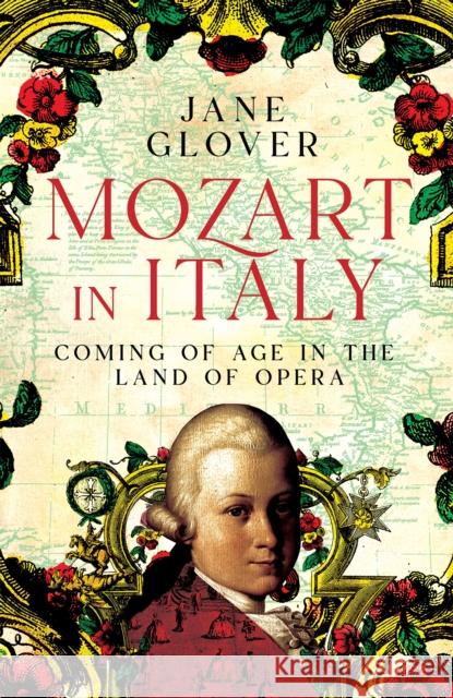 Mozart in Italy: Coming of Age in the Land of Opera