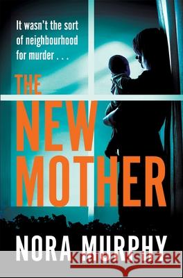 The New Mother: A twisty, addictive domestic thriller that will keep you guessing to the end