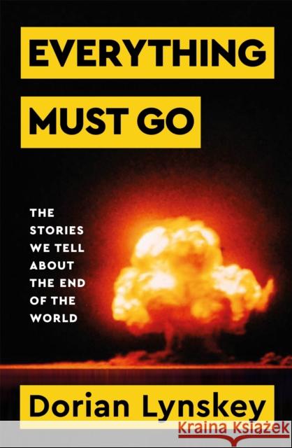 Everything Must Go: The Stories We Tell About the End of the World