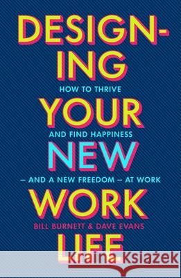 Designing Your New Work Life: The #1 New York Times bestseller for building the perfect career