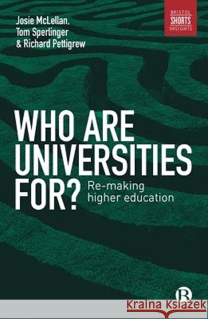 Who Are Universities For?: Re-Making Higher Education