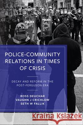 Police-Community Relations in Times of Crisis: Decay and Reform in the Post-Ferguson Era