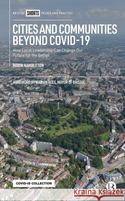 Cities and Communities Beyond Covid-19: How Local Leadership Can Change Our Future for the Better