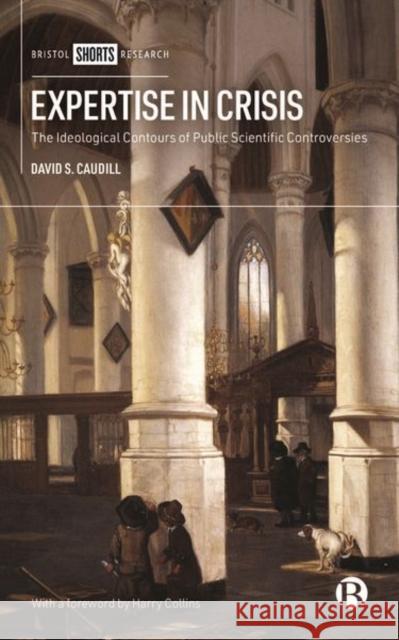 Expertise in Crisis: The Ideological Contours of Public Scientific Controversies