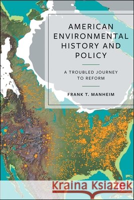 American Environmental History and Policy: A Troubled Journey to Reform