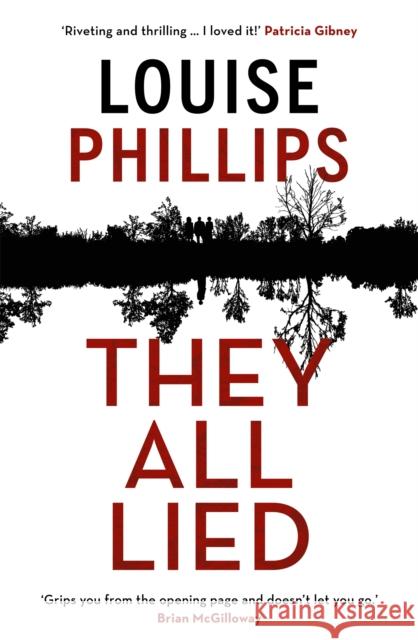 They All Lied: 'Riveting and thrilling ... I didn't come up for air until the very last page' Patricia Gibney