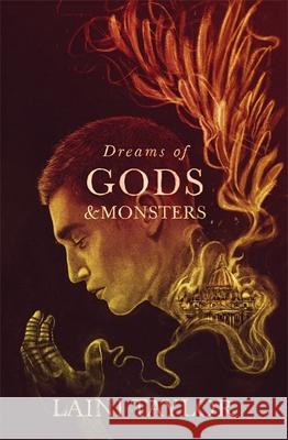 Dreams of Gods and Monsters: The Sunday Times Bestseller. Daughter of Smoke and Bone Trilogy Book 3