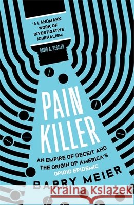 Pain Killer: An Empire of Deceit and the Origins of America's Opioid Epidemic, NOW A MAJOR NETFLIX SERIES