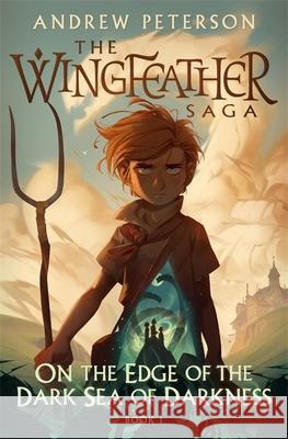 On the Edge of the Dark Sea of Darkness: (Wingfeather Series 1)