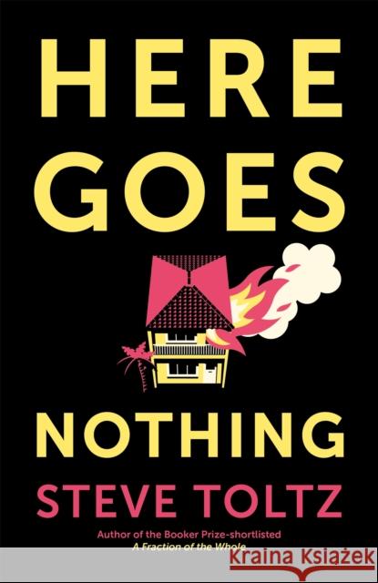 Here Goes Nothing: The wildly original new novel from the Booker-shortlisted author of A Fraction of the Whole