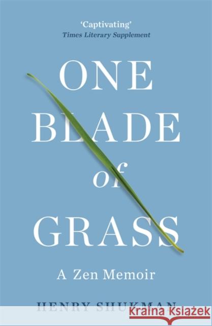 One Blade of Grass: A Zen Memoir