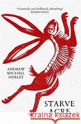 Starve Acre: The disturbing folk horror novel from the author of Barrowbeck