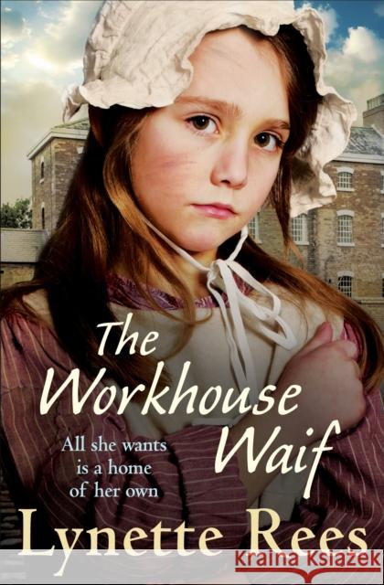 The Workhouse Waif: A heartwarming historical saga about friendship, love and finding a place to call home