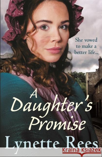 A Daughter's Promise: A heartwarming historical saga from the bestselling author of The Workhouse Waif