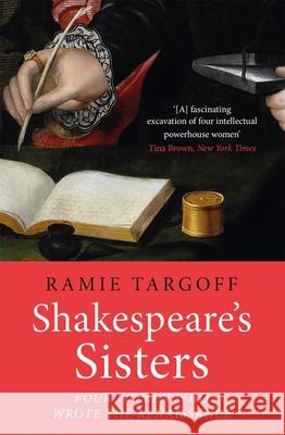 Shakespeare's Sisters: Four Women Who Wrote the Renaissance