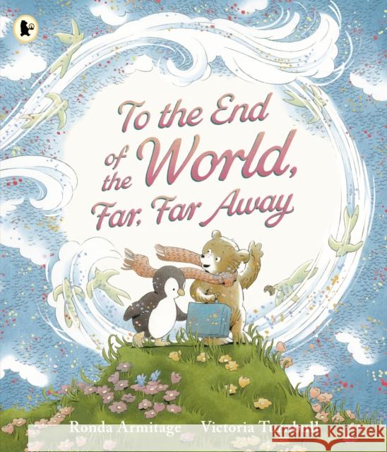 To the End of the World, Far, Far Away: A magical tale of motherly love and the bond between parent and child, ideal to gift at Christmas time