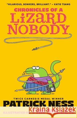 Chronicles of a Lizard Nobody: The first book in a hilarious anthropomorphic animal school series by multi-award-winning author Patrick Ness; for ages 8,9,10,11,12