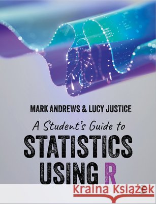 A Student's Guide to Statistics Using R