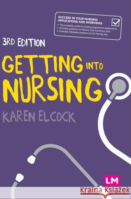 Getting Into Nursing: A Complete Guide to Applications, Interviews and What It Takes to Be a Nurse