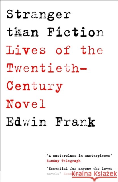 Stranger Than Fiction: Lives of the Twentieth-Century Novel