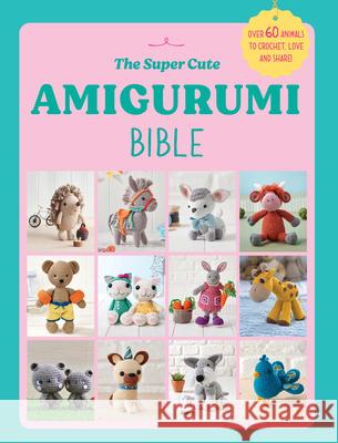 The Super Cute Amigurumi Bible