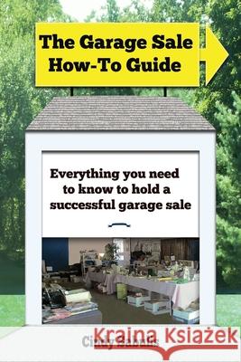 The Garage Sale How-To Guide: Everything You Need to Know to Hold a Successful Garage Sale