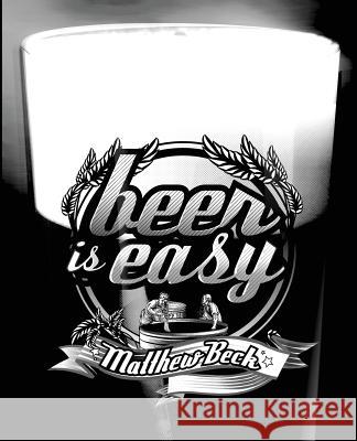 Beer Is Easy: A Home Brewing Guide That Gets You Brewing