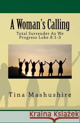 A Woman's Calling: Total Surrender As We Progress Luke 8:1-3