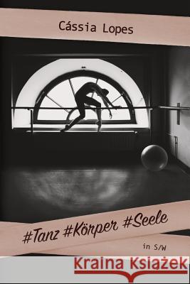 #Tanz #Koerper #Seele -S/W