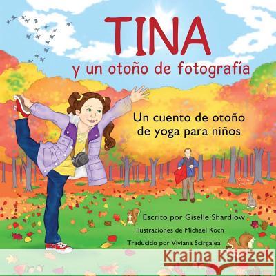 Tina y un otono de fotografia: Un cuento de otoño de yoga para niños