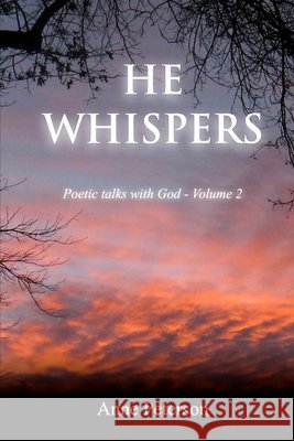 He Whispers: Poetic talks with God