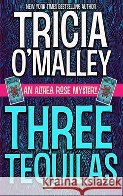 Three Tequilas: An Althea Rose Mystery