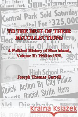 To the Best of Their Recollections: A Political History of Blue Island, Volume II, 1965-1978