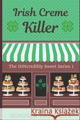 Irish Creme Killer: Book 1 in the Inncredibly Sweet Series