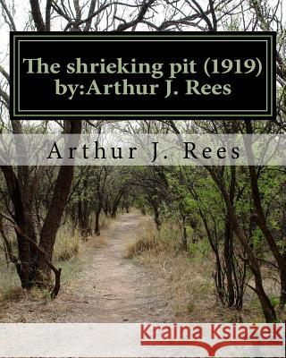 The shrieking pit (1919) by: Arthur J. Rees