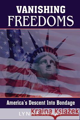 Vanishing Freedoms: America's Descent Into Bondage