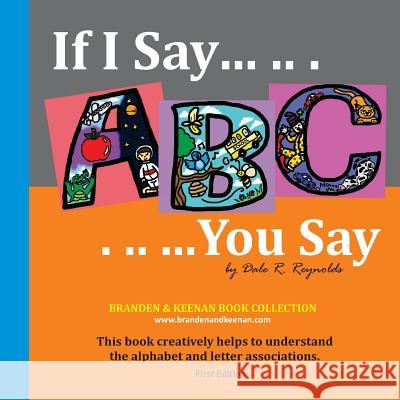 If I Say .. . .. You Say 01 / Contemporary Photo Style: This book creatively helps to understand the alphabet and letter associations.