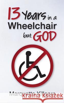 13 Years in a Wheelchair...but God