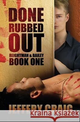 Done Rubbed Out: Reightman & Bailey Book One