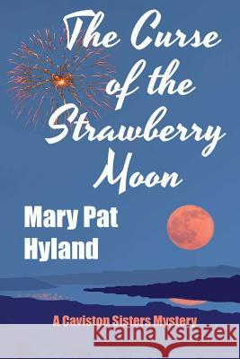 The Curse of the Strawberry Moon: A Caviston Sisters Mystery