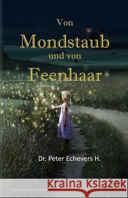 Von Mondstaub und von Feenhaar: Gute-Nacht-Geschichten fuer kleine Leute