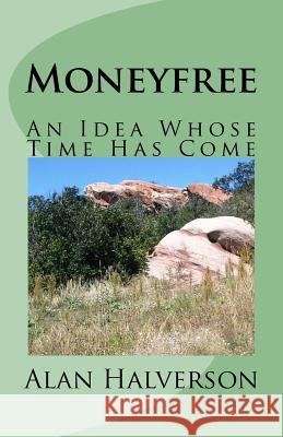 Moneyfree: An Idea Whose Time Has Come