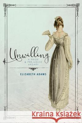 Unwilling: A Pride and Prejudice Vagary