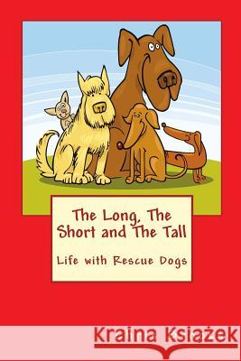 The Long, The Short and The Tall: Life with Rescue Dogs