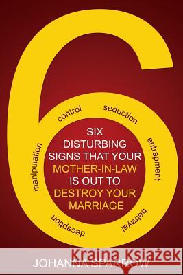 The Six: Disturbing Signs Your Mother in Law Is Out to Destroy Your Marriage