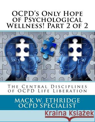 OCPD's Only Hope of Psychological Wellness! Part 2 of 2: The Central Disciplines of OCPD Life Liberation